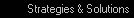 Strategies & Solutions